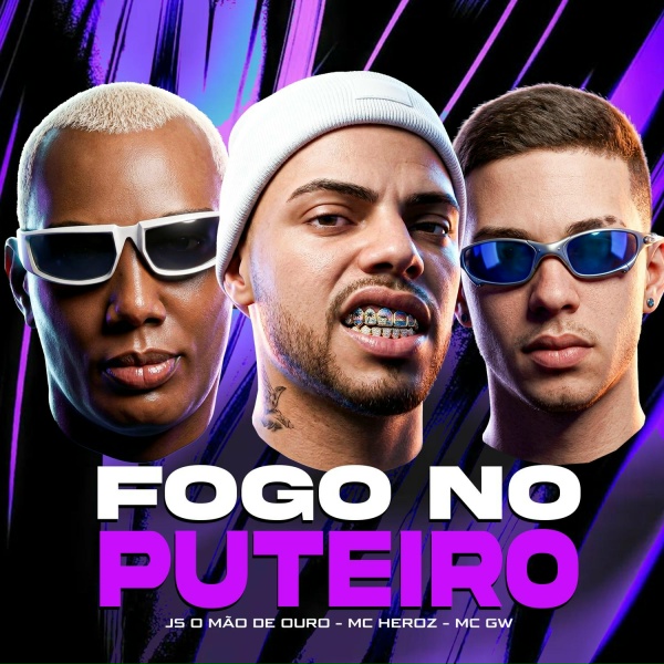 Обложка: JS o Mão de Ouro, MC HEROZ, MC GW - Fogo no Puteiro