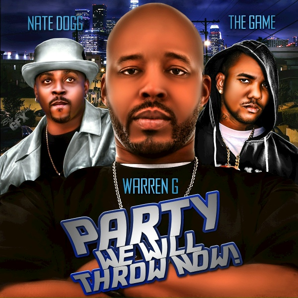Обложка: Warren G, Nate Dogg, The Game - Party We Will Throw Now!