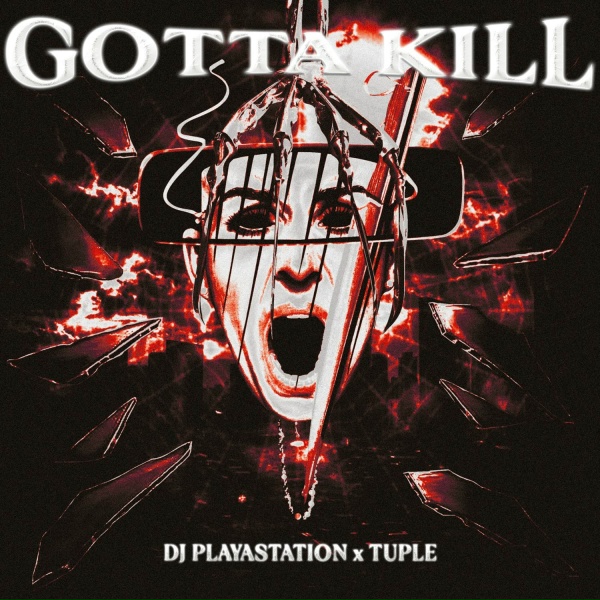 Обложка: DJ PLAYASTATION, TUPLE - GOTTA KILL