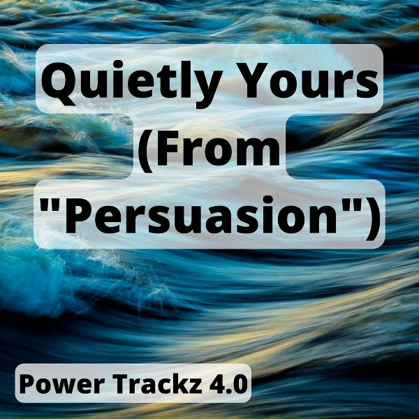 Обложка: Power Trackz 4.0 - Quietly Yours (From "Persuasion")