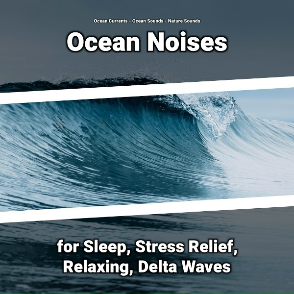 Обложка: Ocean Currents, Ocean Sounds, Nature Sounds - Nature Sounds