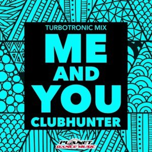 Обложка: Clubhunter - Me And You (Turbotronic Mix)