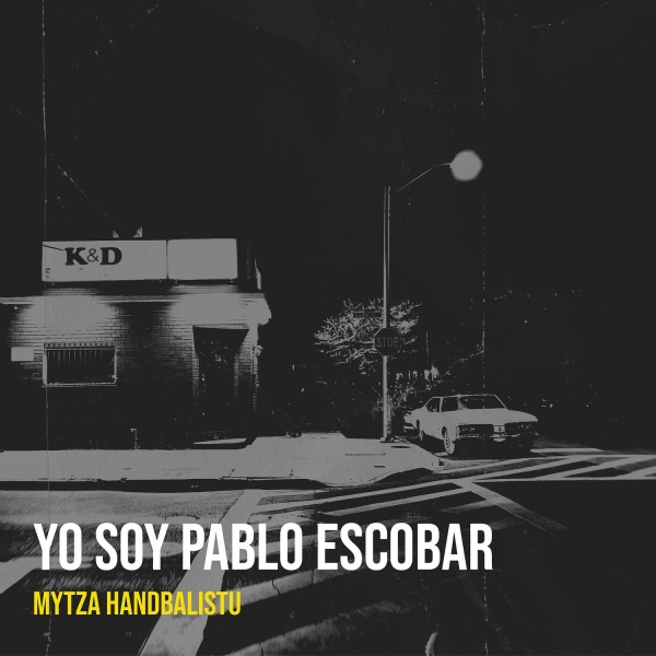 Обложка: Mytza Handbalistu - Yo Soy Pablo Escobar