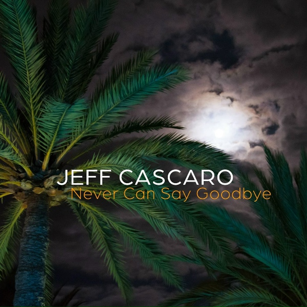 Обложка: Jeff Cascaro - Never Can Say Goodbye