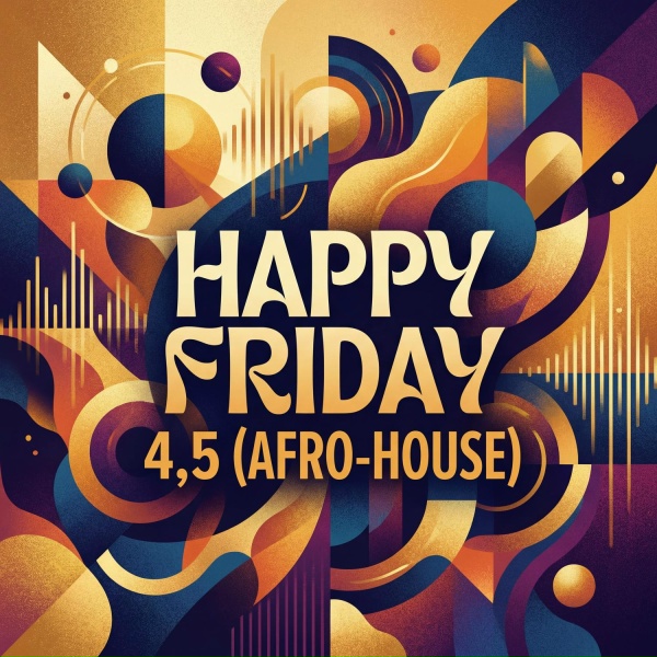 Обложка: Happy Friday - 4,5 (Afro House)