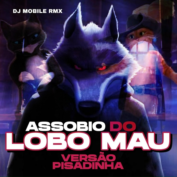 Обложка: Dj Mobile RmX - Assobio do Lobo Mau Pisadinha