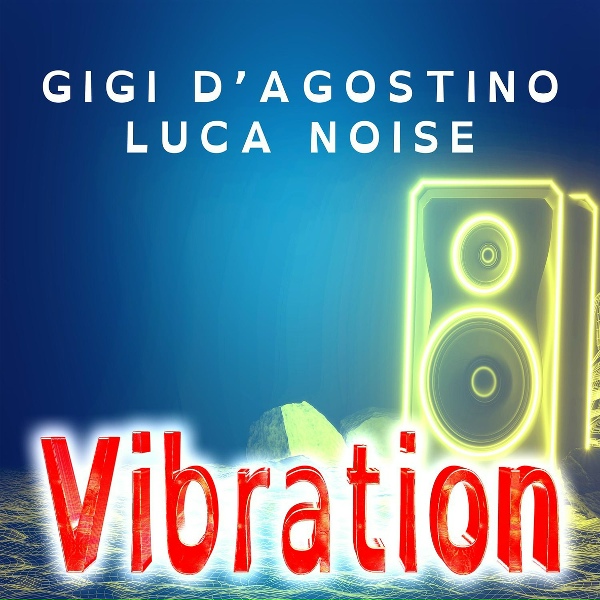 Обложка: GIGI D'AGOSTINO, LUCA NOISE - Vibration