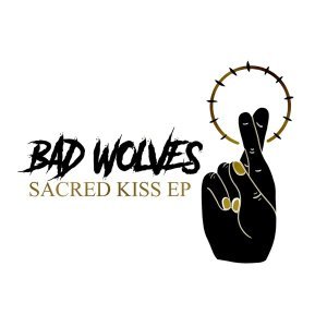 Обложка: Bad Wolves - Sacred Kiss