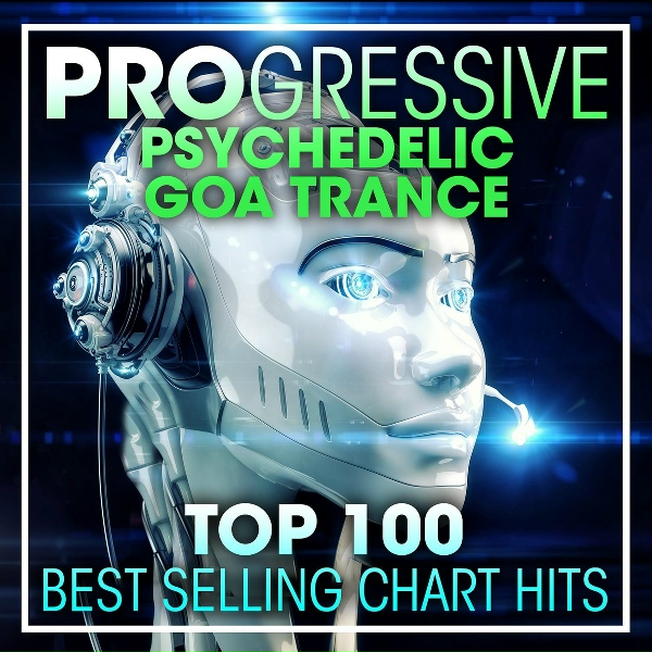 Обложка: Psychedelic Trance, Progressive Goa Trance, Goa Psy Trance Masters - Progressive Psychedelic Trance Music Top 100 Best Selling Chart Hits (2hr DJ Mix)