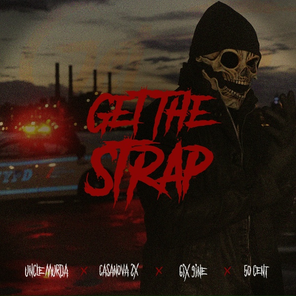 Обложка: Uncle Murda feat. Casanova, 6ix9ine, 50 Cent - Get The Strap
