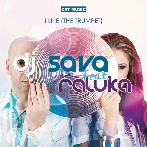 Обложка: DJ Sava feat. Raluka - I Like (The Trumpet)