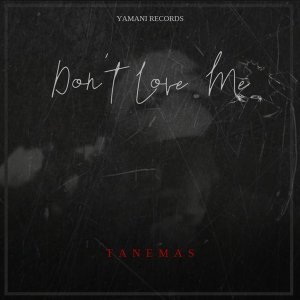 Обложка: Tanemas - Don't Love Me