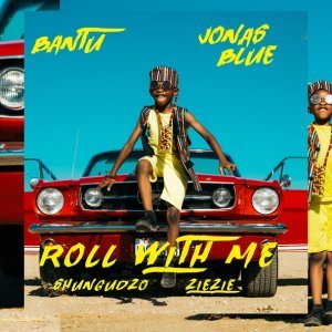 Обложка: Bantu, Jonas Blue feat. Shungudzo, ZieZie - Roll With Me