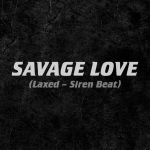 Обложка: Jawsh 685, Jason Derulo - Savage Love (Laxed - Siren Beat)