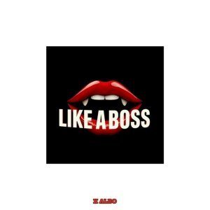 Обложка: X ALBO - LIKE A BOSS