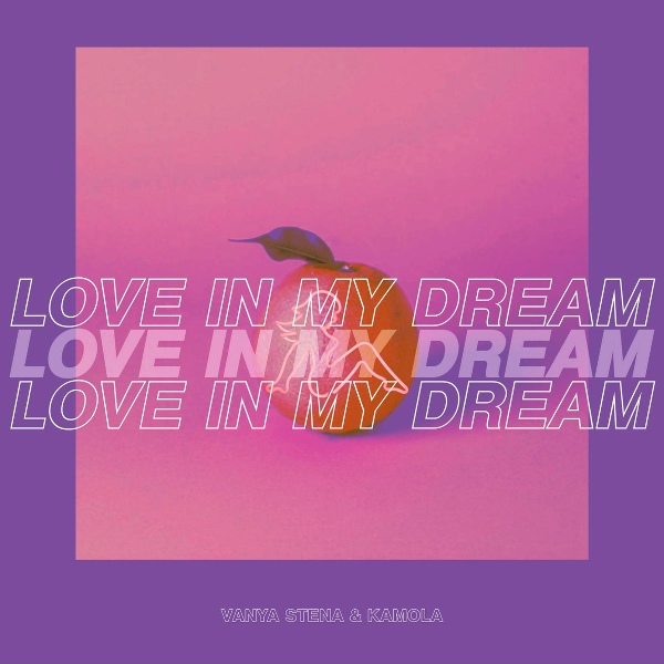 Обложка: VANYA STENA feat. Kamola - Love in My Dream