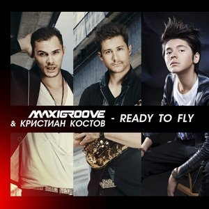 Обложка: MaxiGroove & Кристиан Костов - Ready to Fly