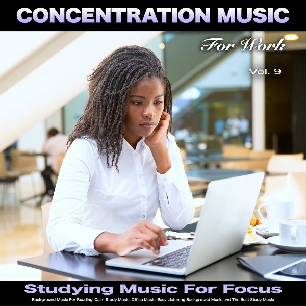 Обложка: Concentration Music For Work, Studying Music For Focus, Easy Listening Background Music - Music For Studying and Reading Concentration
