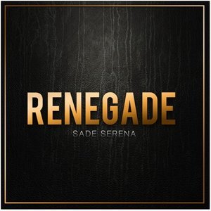Обложка: Sade Serena - Renegade