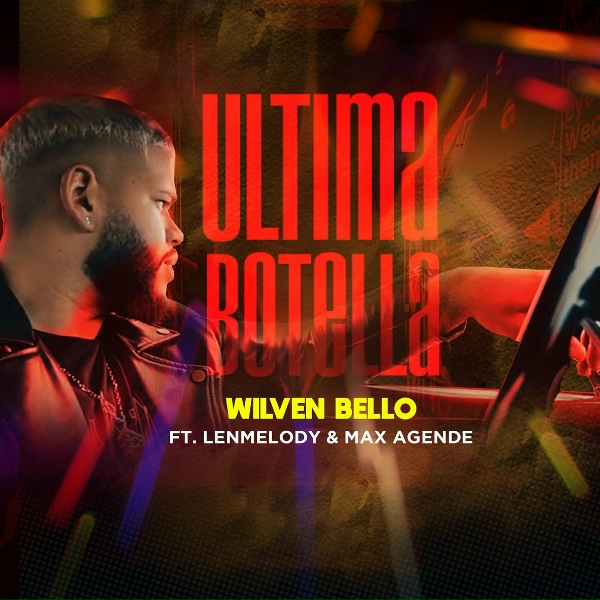 Обложка: Wilven Bello feat. Max Agende, Lenmelody - Ultima Botella