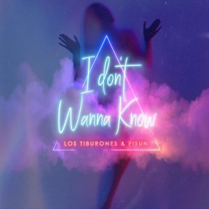 Обложка: Los Tiburones, Fisun - I Don't Wanna Know