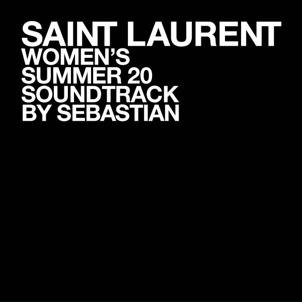 Обложка: SebastiAn - SAINT LAURENT WOMEN'S SUMMER 20