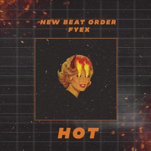 Обложка: New Beat Order, Fyex - Hot