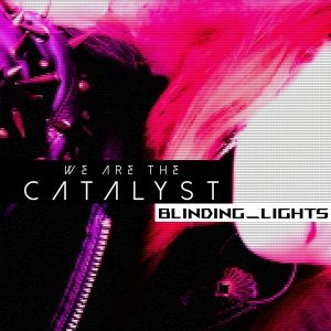 Обложка: We Are The Catalyst - Blinding Lights