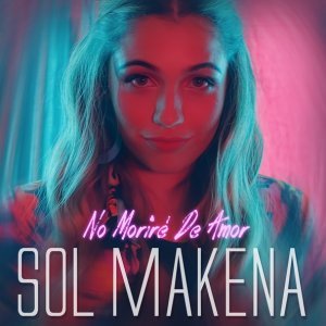 Обложка: Sol Makena - No Morire De Amor