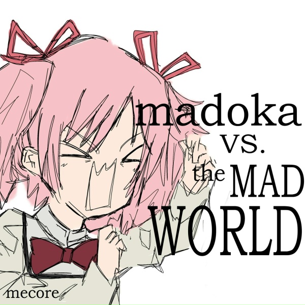 Обложка: mecore - madoka vs the MAD WORLD