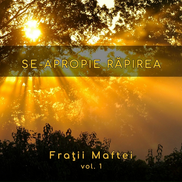 Обложка: Frații Maftei - Se-Apropie răpirea