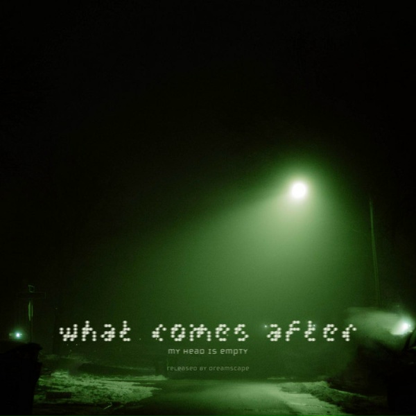 Обложка: my head is empty - what comes after