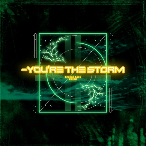 Обложка: Xaira - You're the Storm ( Broken Love)