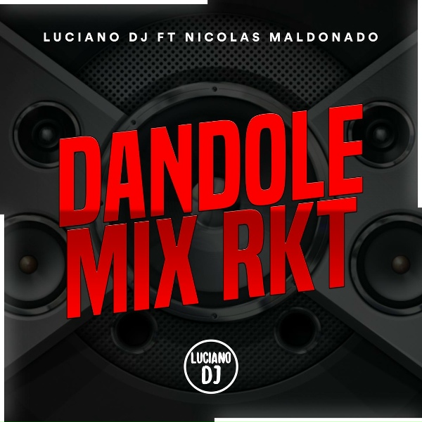 Обложка: Luciano DJ feat. Nicolas Maldonado - Dandole Mix Rkt