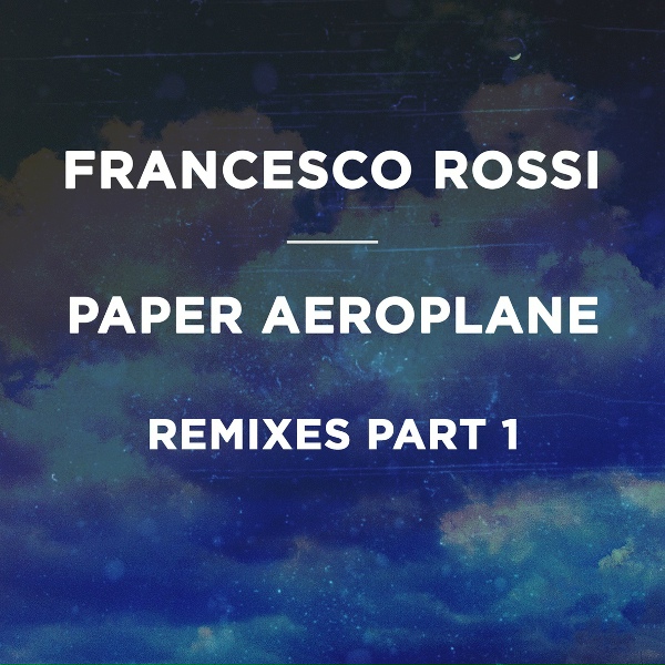 Обложка: Francesco Rossi - Paper Aeroplane (Ariel Perazzoli Remix)