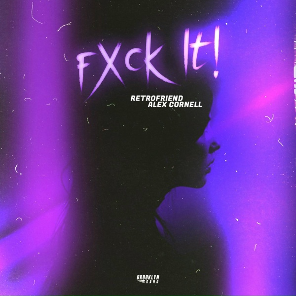 Обложка: RETROFRIEND, Alex Cornell - FXCK IT!