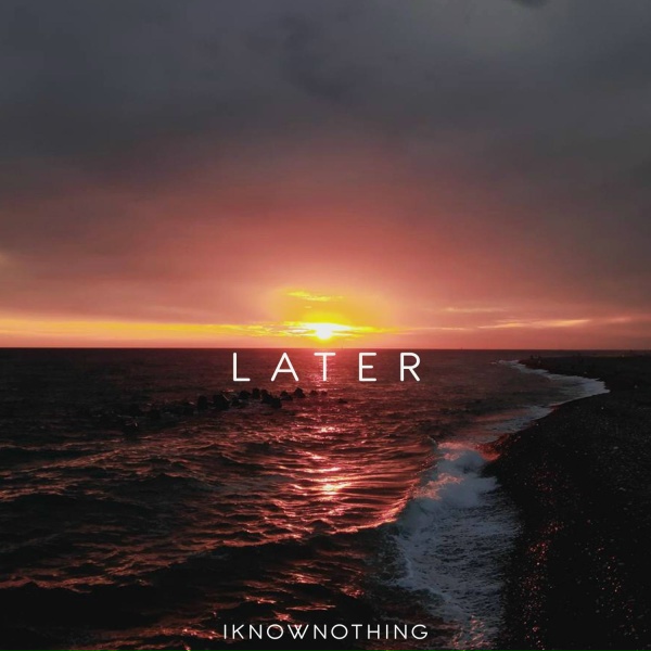 Обложка: iknownothing - Later
