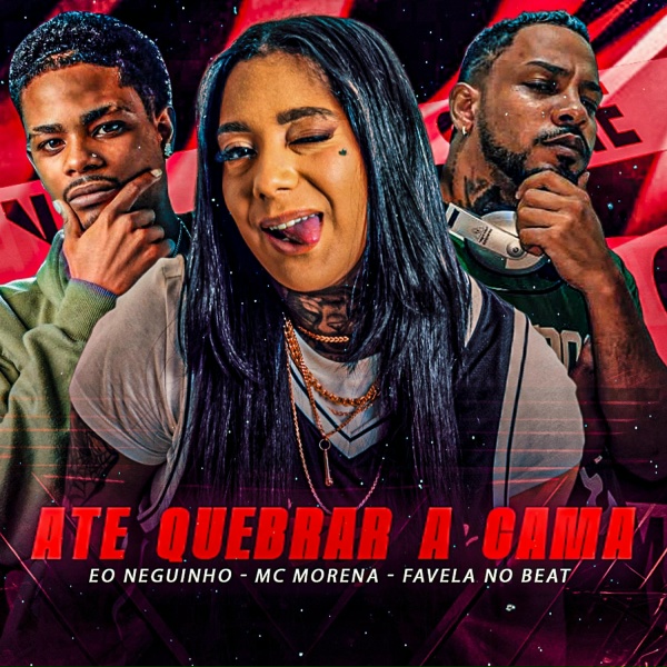 Обложка: Favela no Beat, eo neguinho feat. Mc Morena - Ate Quebrar a Cama