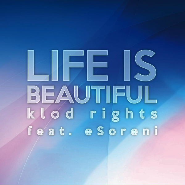 Обложка: Klod Rights, eSoreni - Life Is Beautiful