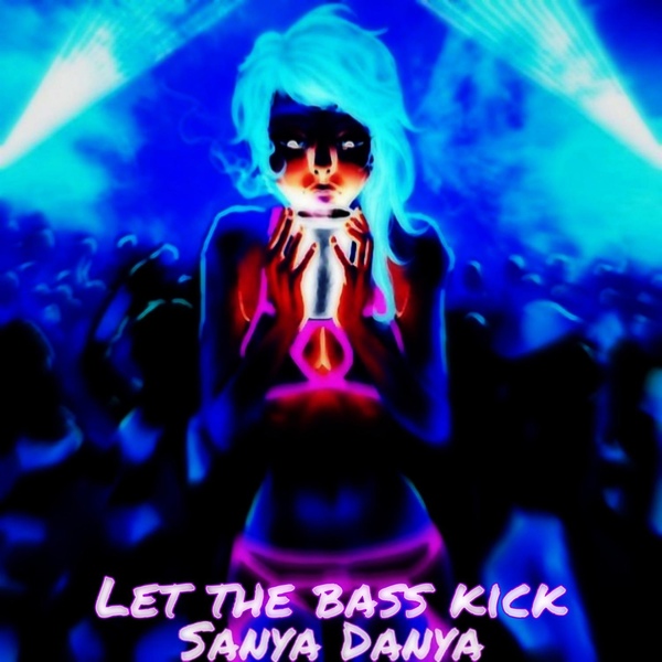 Обложка: Sanya Danya - Let the Bass Kick