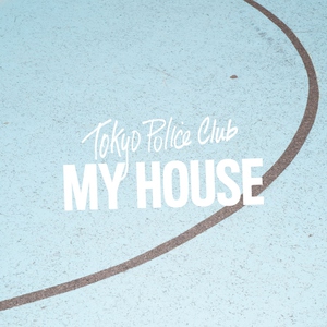 Обложка: Tokyo Police Club - My House