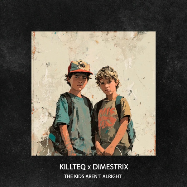 Обложка: KILLTEQ, DIMESTRIX - The Kids Aren't Alright