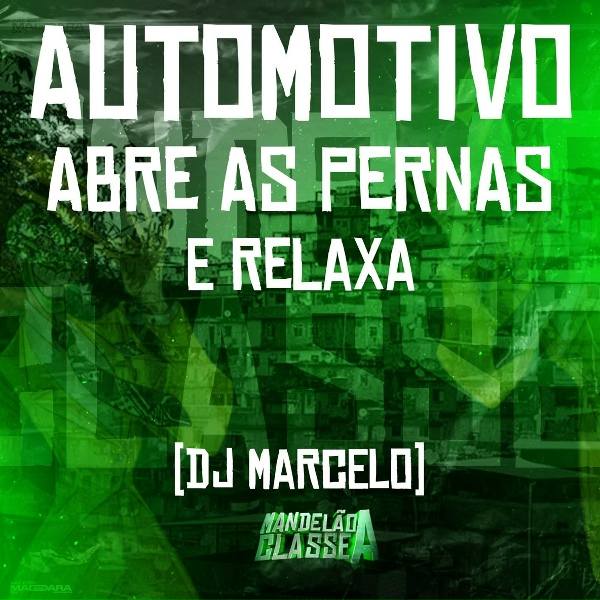 Обложка: DJ Marcelo - Automotivo - Abre as Pernas e Relaxa