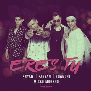 Обложка: Kryan, Fabyan, Yoandri, Micke Moreno - Eres Tu