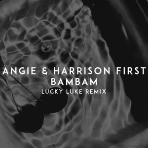 Обложка: Lithuania HQ - Ängie & Harrison First - BAMBAM (Lucky Luke Remix)