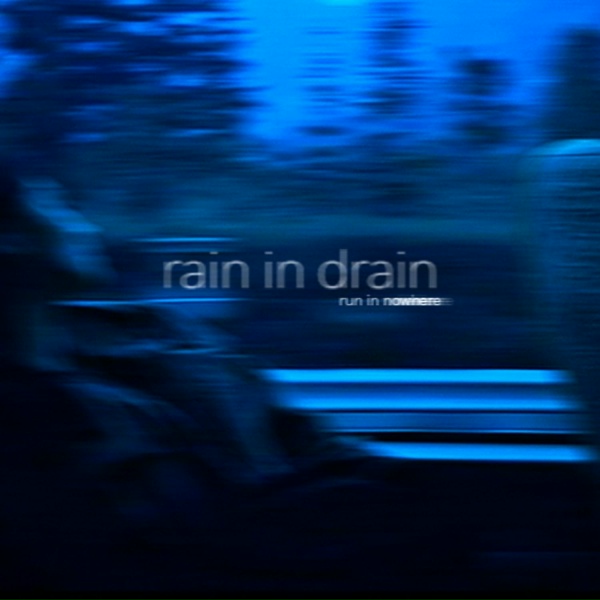 Обложка: rain in drain - run in nowhere