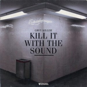 Обложка: Grey Killer - Kill It with the Sound