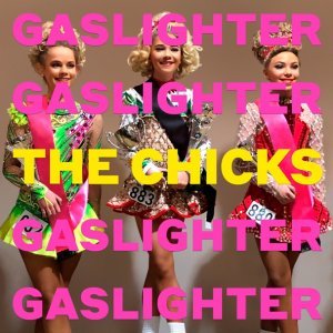 Обложка: The Chicks - Gaslighter