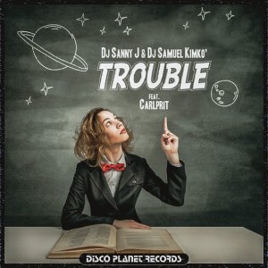 Обложка: DJ Sanny J, DJ Samuel Kimkò feat. Carlprit - Trouble
