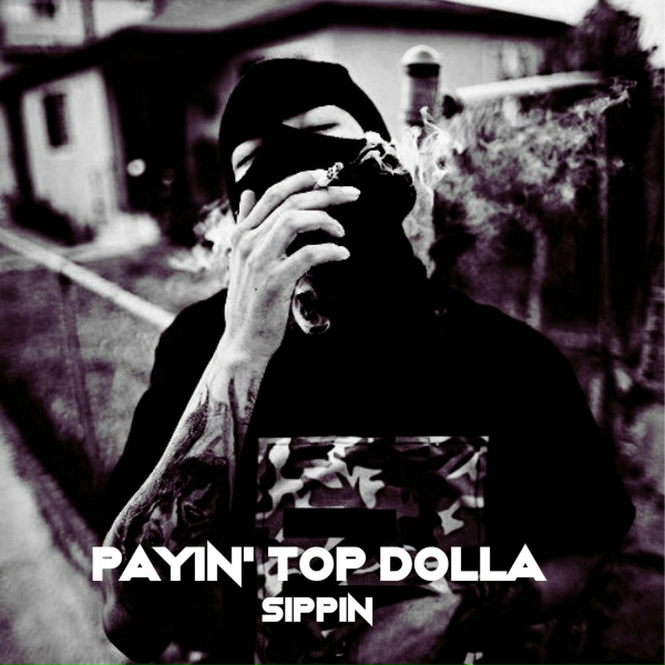 Обложка: Payin' Top Dolla - Sippin